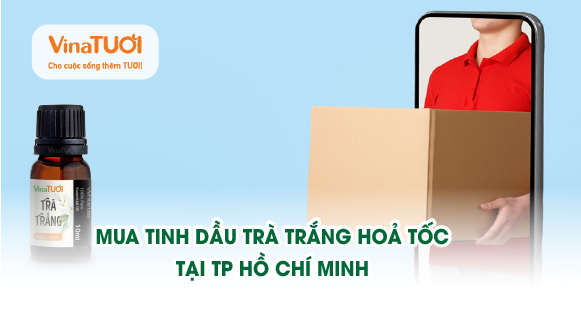 Mua tinh dầu trà trắng hoả tốc tại TP Hồ Chí Minh