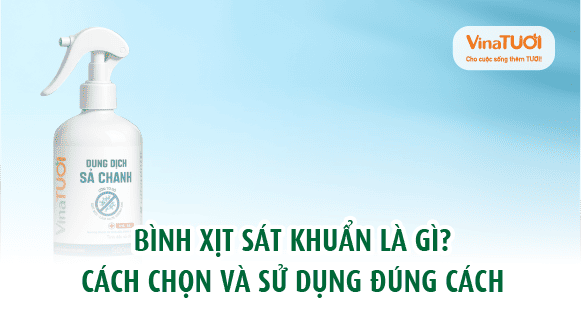Bình xịt sát khuẩn là gì? Cách chọn và sử dụng đúng cách